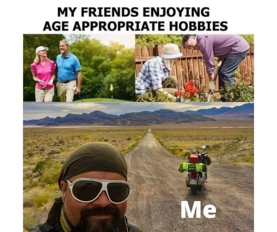 My friends enjoy age appropriate hobbies like golf and gardening — me on a Vespa in the desert